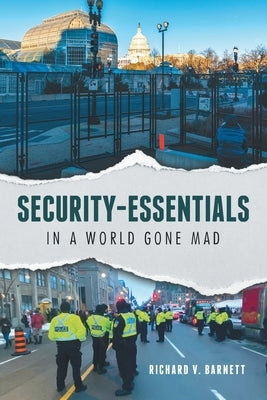 Security-Essentials: In a World Gone Mad by Barnett, Richard V.