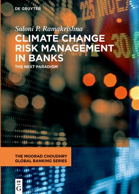 Climate Change Risk Management in Banks: The Next Paradigm by Ramakrishna, Saloni P.
