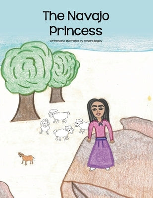 The Navajo Princess by Begay, Kendra
