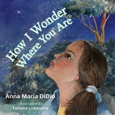 How I Wonder Where You Are by Didio, Anna Maria