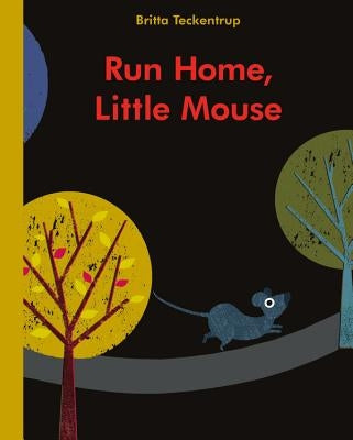 Run Home, Little Mouse by Teckentrup, Britta