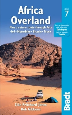 Africa Overland: Plus a Return Route Through Asia; 4x4, Motorbike, Bicycle, Truck by Pritchard-Jones, SiÃ¢n