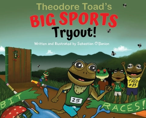 Theodore Toad's BIG SPORTS Tryout! by O'Banion, Sebastian