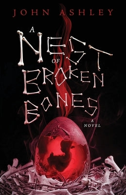 A Nest of Broken Bones by Ashley, John