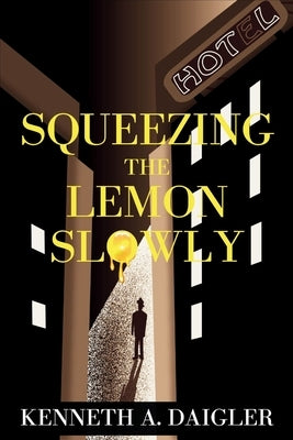 Squeezing the Lemon Slowly: A Case History by Daigler, Kenneth A.