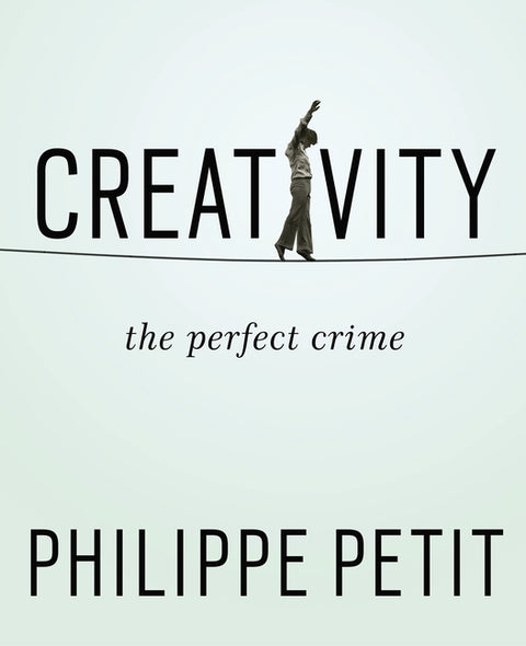 Creativity: The Perfect Crime by Petit, Philippe