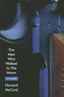 The Man Who Walked to the Moon by McCord, Howard
