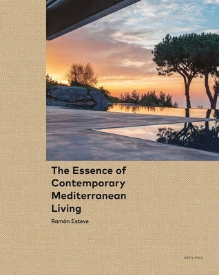 The Essence of Contemporary Mediterranean Living: Ramón Esteve by Esteve, RamÃ³n