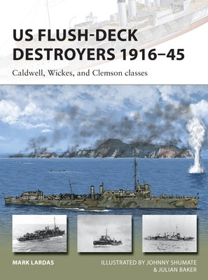 US Flush-Deck Destroyers 1916-45: Caldwell, Wickes, and Clemson Classes by Lardas, Mark