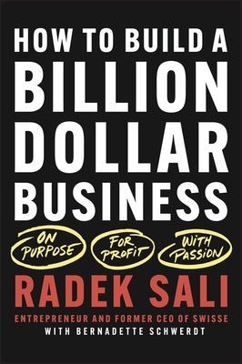 How to Build a Billion-Dollar Business: On Purpose. for Profit. with Passion. by Sali, Radek
