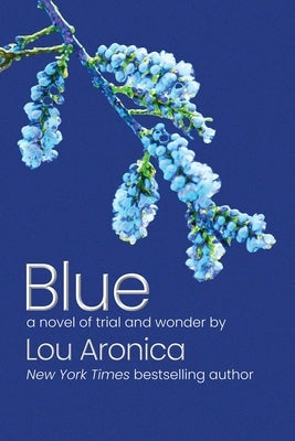 Blue: A Novel of Trial and Wonder by Aronica, Lou