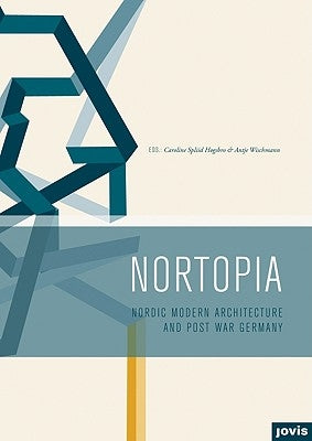 Nortopia: Nordic Modern Architecture and Postwar Germany by HÃ¸gsbro, Caroline