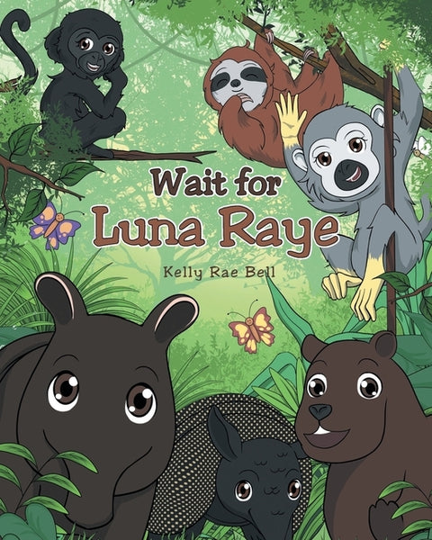 Wait for Luna Raye by Bell, Kelly Rae