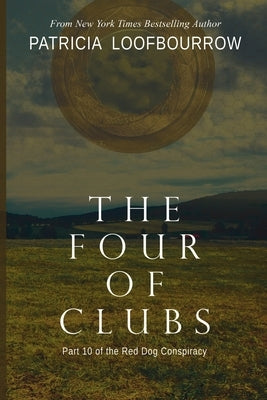 The Four of Clubs: Part 10 of the Red Dog Conspiracy by Loofbourrow, Patricia