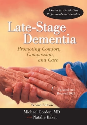 Late-Stage Dementia: Promoting Comfort, Compassion, and Care by Gordon, Michael