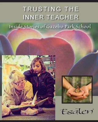 Trusting the Inner Teacher: Inside Stories of Gazebo Park School by Handl, January