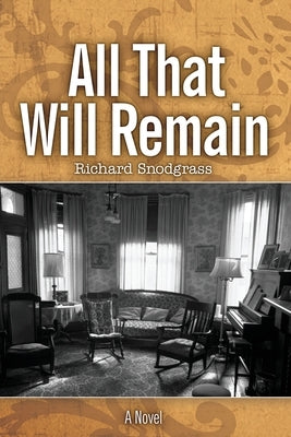 All That Will Remain by Snodgrass, Richard