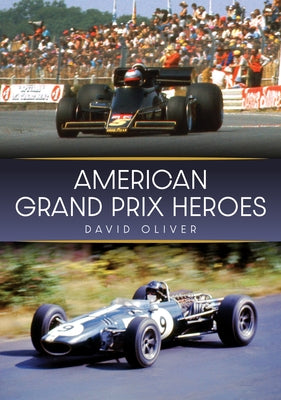 American Grand Prix Heroes by Oliver, David