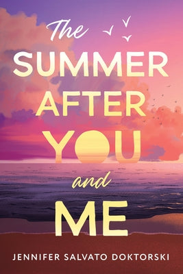 The Summer After You and Me by Doktorski, Jennifer