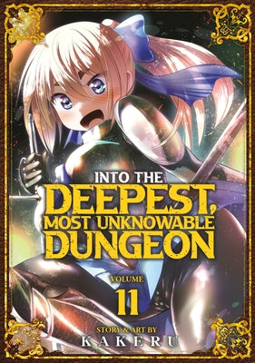 Into the Deepest, Most Unknowable Dungeon Vol. 11 by Kakeru