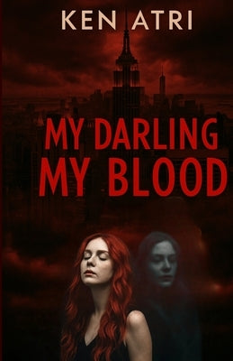 My Darling, My Blood by Atri, Ken