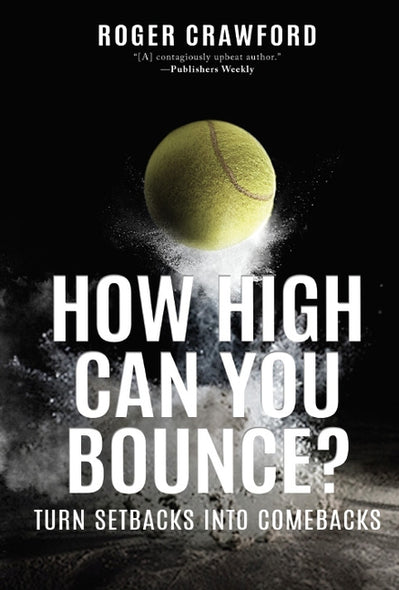 How High Can You Bounce?: Turn Setbacks Into Comebacks by Crawford, Roger