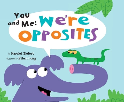 You and Me: We're Opposites by Ziefert, Harriet