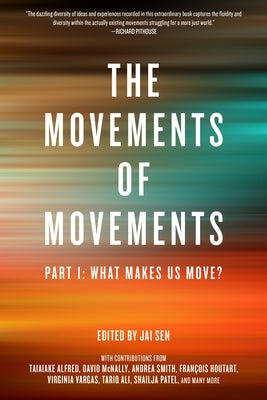 Movements of Movements: Part 1: What Makes Us Move? by Sen, Jai