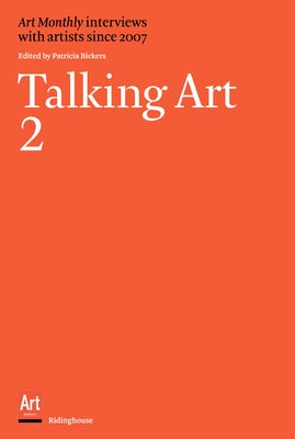 Talking Art 2: Interviews with Artists Since 2007 by Bickers, Patricia