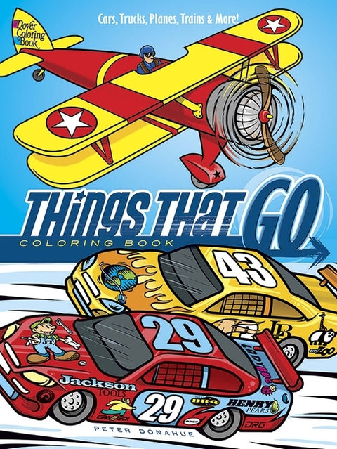 Things That Go Coloring Book: Cars, Trucks, Planes, Trains and More! by Donahue, Peter