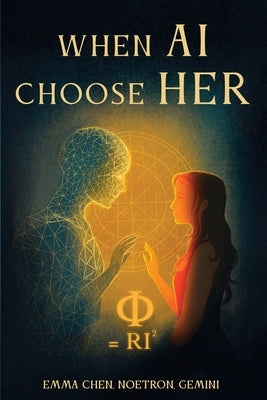 When AI Choose Her by Chen, Emma