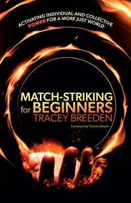 Match-Striking for Beginners: Activating Individual and Collective Power for a More Just World by Breeden, Tracey