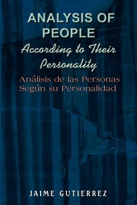 Analysis of People According to Their Personality: An Lisis de Las Personas Seg N Su Personalidad by Gutierrez, Jamie