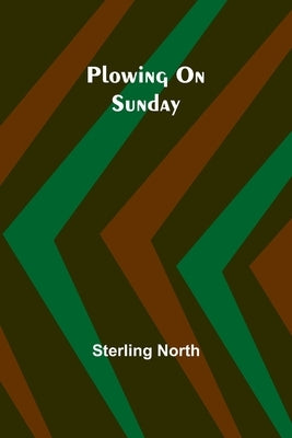 Plowing On Sunday by North, Sterling
