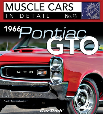 1966 Pontiac Gto: In Detail #13: Muscle Cars in Detail No. 13 by Bonaskiewich, David