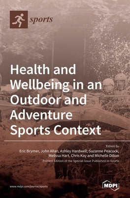 Health and Wellbeing in an Outdoor and Adventure Sports Context by Allan, John