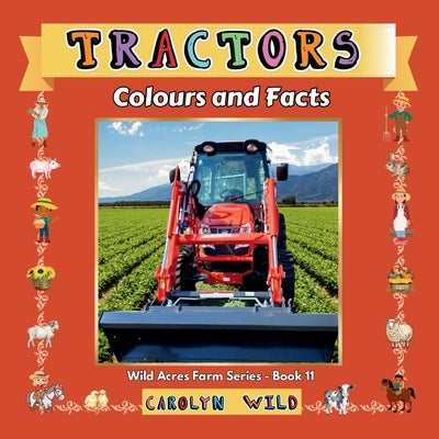 Tractors: Colours and Facts by Wild, Carolyn