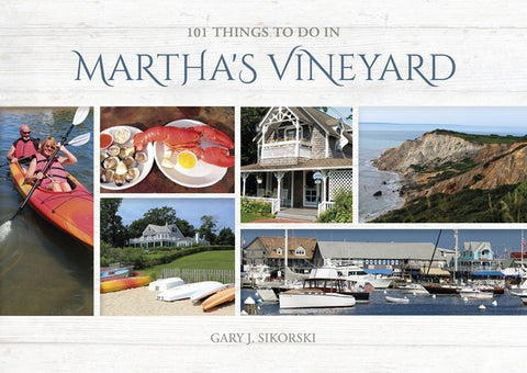 101 Things to Do in Martha's Vineyard by J. Sikorski, Gary