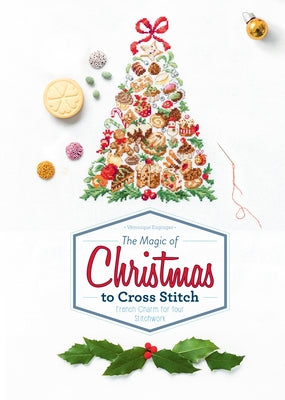 The Magic of Christmas to Cross Stitch: French Charm for Your Stitchwork by Enginger, VÃ©ronique