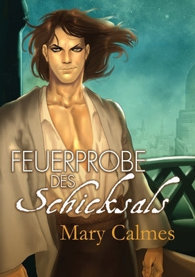 Feuerprobe des Schicksals by Calmes, Mary