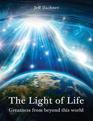 The Light of Life by Ilschner, Jeff