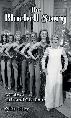 The Bluebell Story: A Tale of Grit and Glamour by Disley, Sylvia