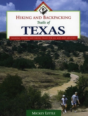 Hiking and Backpacking Trails of Texas: Walking, Hiking, and Biking Trails for All Ages and Abilities by Little, Mickey