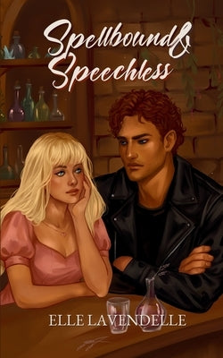 Spellbound & Speechless: A Cozy Fantasy Shifter Small Town Romance with Reluctantly Fated Mates by Lavendelle, Elle