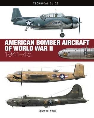 American Bomber Aircraft of World War II by Ward, Edward