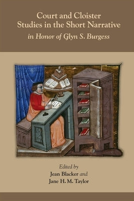 Court and Cloister: Studies in the Short Narrative: In Honor of Glyn S. Burgess Volume 517 by Blacker, Jean