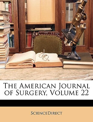 The American Journal of Surgery, Volume 22 by Sciencedirect