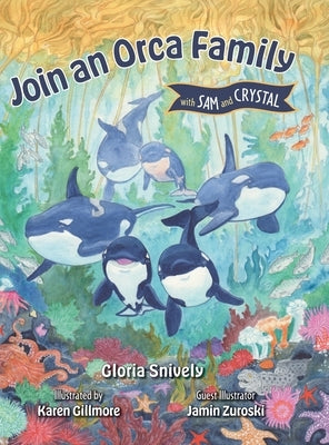 Join an Orca Family with Sam and Crystal by Snively, Gloria