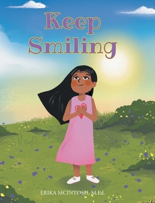 Keep Smiling by McIntosh M. Ed, Erika
