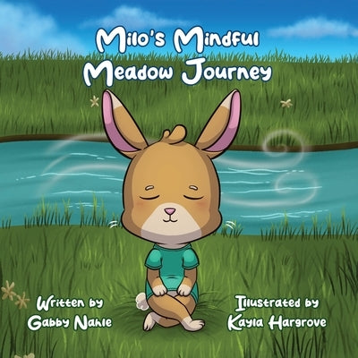Milo's Mindful Meadow Journey by Nahle, Gabby